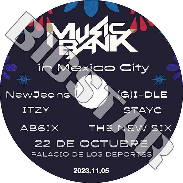 K-POP DVD/ Music Bank IN MEXICO (2023.11.05)/ パクボゴム NewJeans ITZY AB6IX (G)I-DLE STAYC THE NEW SIX/ KPOP DVD