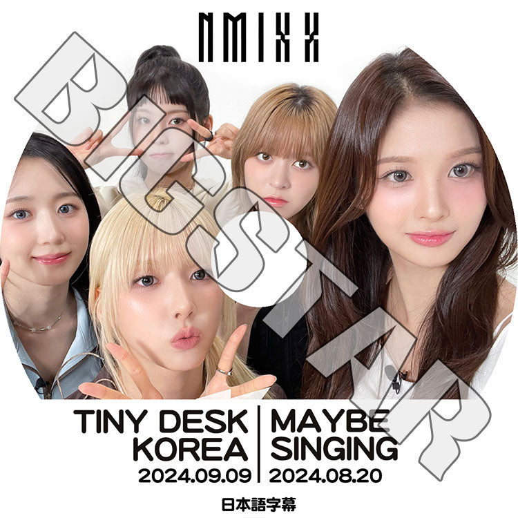 K-POP DVD/ NMIXX TINY DESK CONCERT (2024.09.09)+MAYBE SINGING (2024.08.20) (日本語字幕あり)/ NMIXX エンミックス リリー ヘウォン..