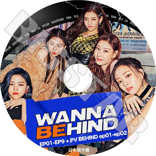 K-POP DVD/ ITZY WANNA BEHIND(EP01-EP09+PV BEHIND EP01-EP02)(日本語字幕あり)/ イッジ イェジ リア リュジン チェリョン ユナ KPOP DVD