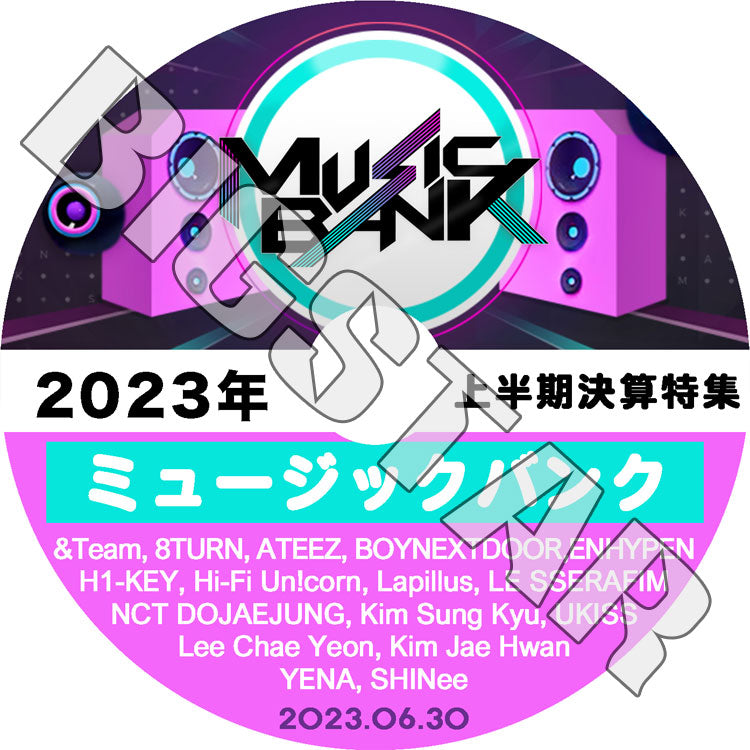 K-POP DVD/ Music Bank 2023 上半期決算特集 (2023.06.30)/ SHINEE ENHYPEN LE SSERAFIM ATEEZ NCT DOJAEJUNG KIM SUNGKYU 他