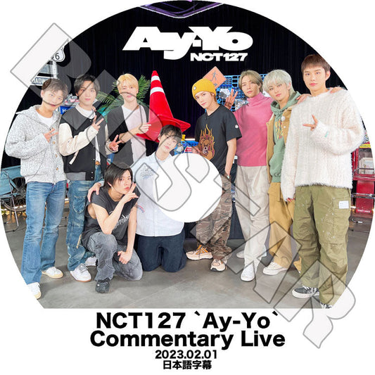 K-POP DVD/ NCT127 AY-YO COMMENTARY LIVE (2023.02.01)(日本語字幕あり)/ NCT127 エヌシーティー127 YUTA ユウタ WINWIN ウィンウィン テヨン..