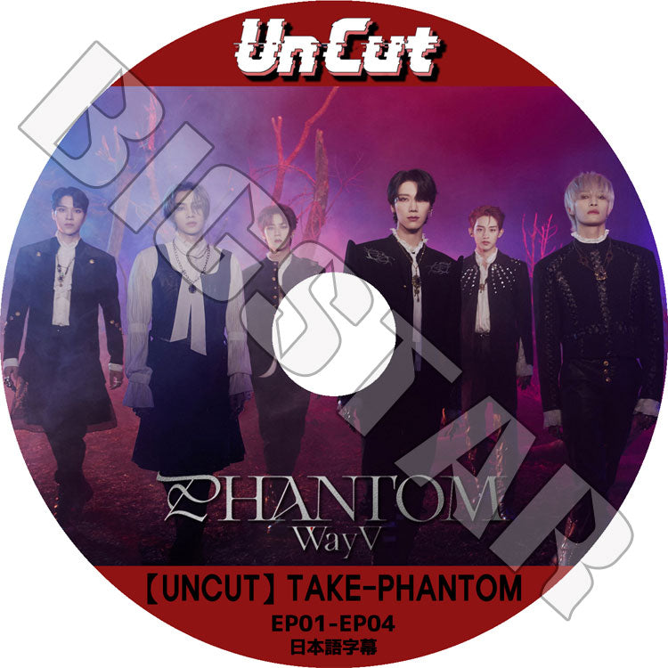 K-POP DVD/ WayV UNCUT TAKE PHANTOM (EP1-EP4) (日本語字幕あり)/ WayV 威神V ウェイシェンブイ クン テン ウィンウィン ルーカス シャオジュン