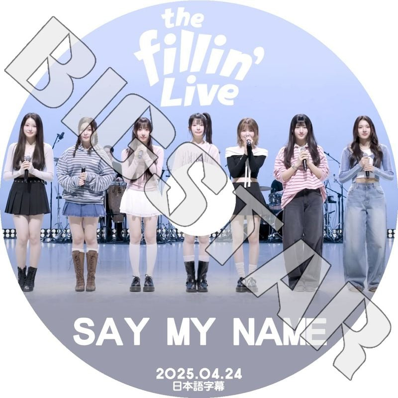 K-POP DVD/ SAY MY NAME THE FILLIN LIVE (2025.04.24) (日本語字幕あり)/ セイマイネーム ヒトミ ジュンフィ スンジュ カニー ソハ メイ ドヒ KPOP.