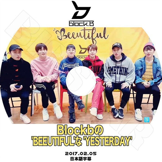 K-POP DVD/ BLOCK.B BEEUTIFULなYESTERDAY V Live(2017.02.05)(日本語字幕あり)／ブロックビー ジコ ジェヒョ ビボム テイル パクキョン ユグォン ピオ KPOP