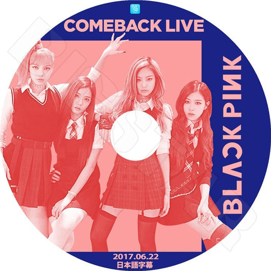 K-POP DVD/ Black Pink Comeback Live(2017.06.22)(日本語字幕あり)／ブラックピンク ジェニ ジス ロゼ リサ KPOP DVD