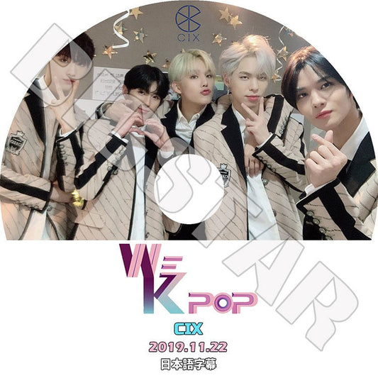 K-POP DVD/ CIX We K-POP(2019.11.22)(日本語字幕あり)／シーアイエックス ジニョン スンフン ヒョンソク ヨンヒ BX KPOP DVD