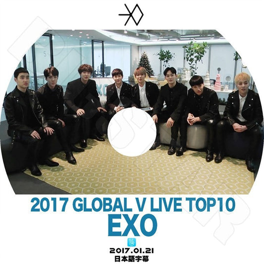 K-POP DVD/ EXO 2017 GLOBAL V LIVE TOP10(2017.01.21)(日本語字幕あり)／エクソ スホ チャンヨル ベクヒョン ディオ シウミン チェン カイ セフン レイ