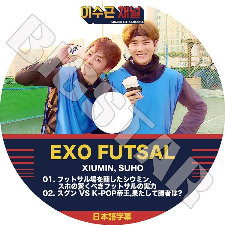 K-POP DVD/ EXO FUTSAL Sugeun Lee`s Channel XIUMIN SUHO(日本語字幕あり)／エクソ スホ シウミン KPOP DVD