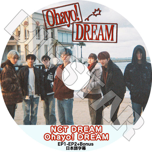 K-POP DVD/ NCT Dream OHAYO Dream (EP1-EP2+BONUS)(日本語字幕あり)/ NCT Dream エヌシーティーDream へチャン チソン チョンロ ジェノ..