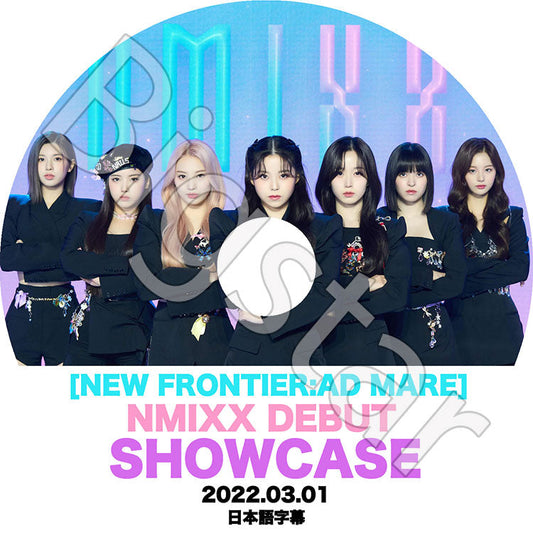 K-POP DVD/ NMIXX DEBUT SHOWCASE (2022.03.01) NEW FRONTIER AD MARE (日本語字幕あり)/ NMIXX エンミックス NMIXX KPOP DVD