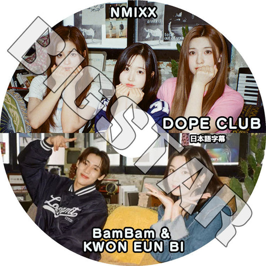K-POP DVD/ DOPE CLUB NMIXX編 (日本語字幕あり)/ IZ*ONE アイズワン クォンウンビ GOT7 ガットセブン ベンベン NMIXX エンミックス KPOP DVD