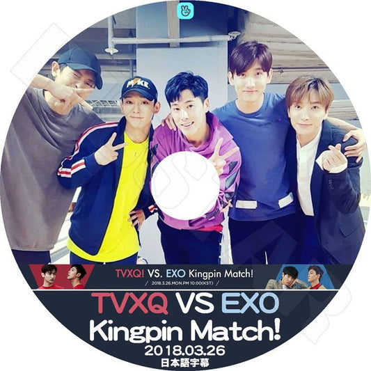 K-POP DVD/ TVXQ VS EXO Kingpin Match(2018.03.26)(日本語字幕あり)／TVXQ ユンホ ユノ チャンミン マックス EXO エクソ チャンヨル チェン KPOP DVD